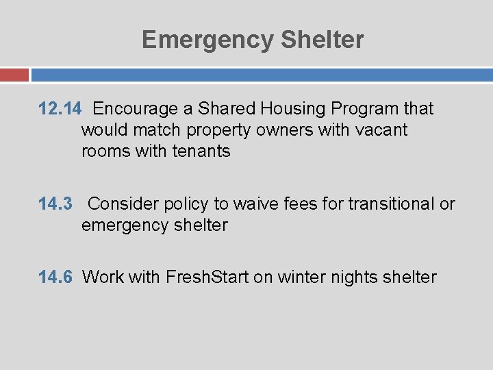 Emergency Shelter 12. 14 Encourage a Shared Housing Program that would match property owners