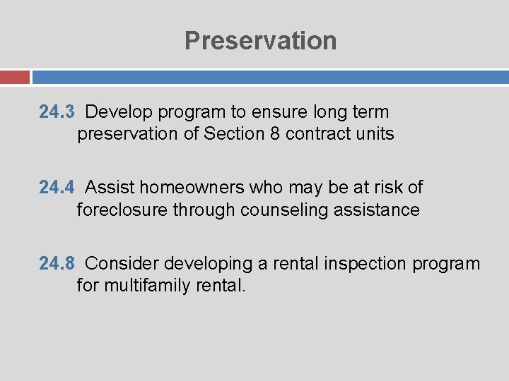 Preservation 24. 3 Develop program to ensure long term preservation of Section 8 contract