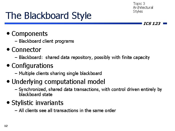 The Blackboard Style Topic 3 Architectural Styles ICS 123 • Components – Blackboard client The Blackboard Style Topic 3 Architectural Styles ICS 123 • Components – Blackboard client