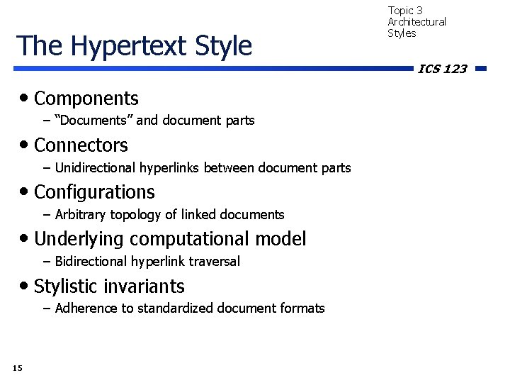The Hypertext Style • Components – “Documents” and document parts • Connectors – Unidirectional The Hypertext Style • Components – “Documents” and document parts • Connectors – Unidirectional