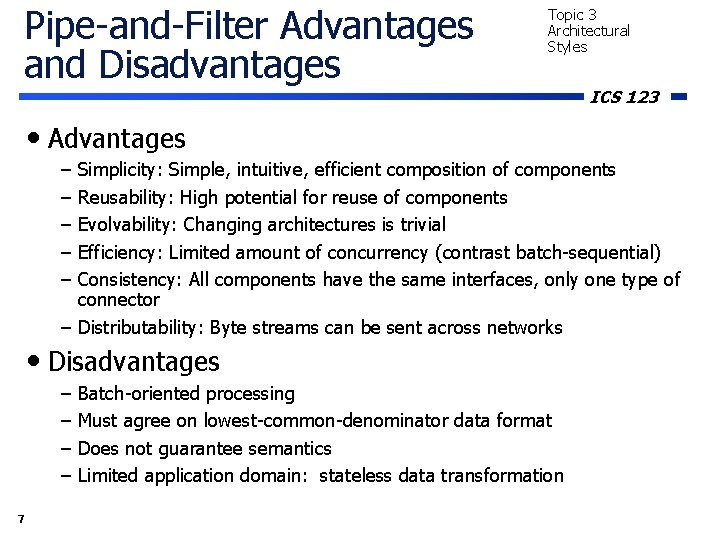 Pipe-and-Filter Advantages and Disadvantages Topic 3 Architectural Styles ICS 123 • Advantages – – Pipe-and-Filter Advantages and Disadvantages Topic 3 Architectural Styles ICS 123 • Advantages – –