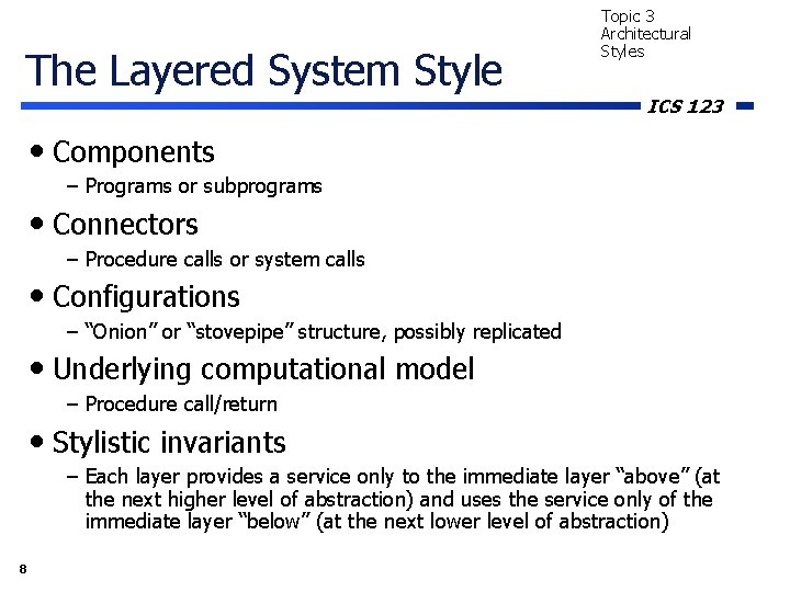 The Layered System Style Topic 3 Architectural Styles ICS 123 • Components – Programs The Layered System Style Topic 3 Architectural Styles ICS 123 • Components – Programs