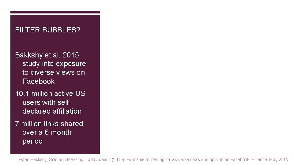 FILTER BUBBLES? Bakkshy et al. 2015 study into exposure to diverse views on Facebook