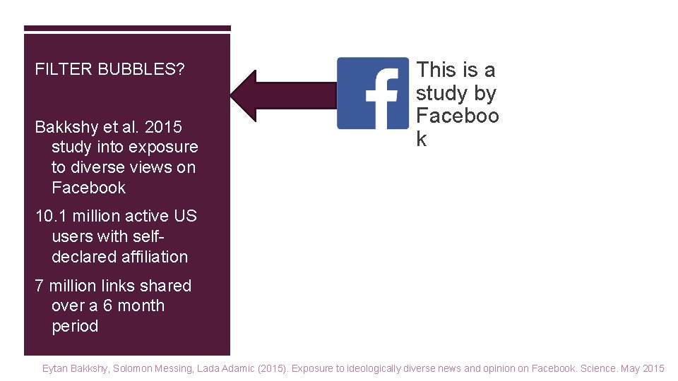 FILTER BUBBLES? Bakkshy et al. 2015 study into exposure to diverse views on Facebook