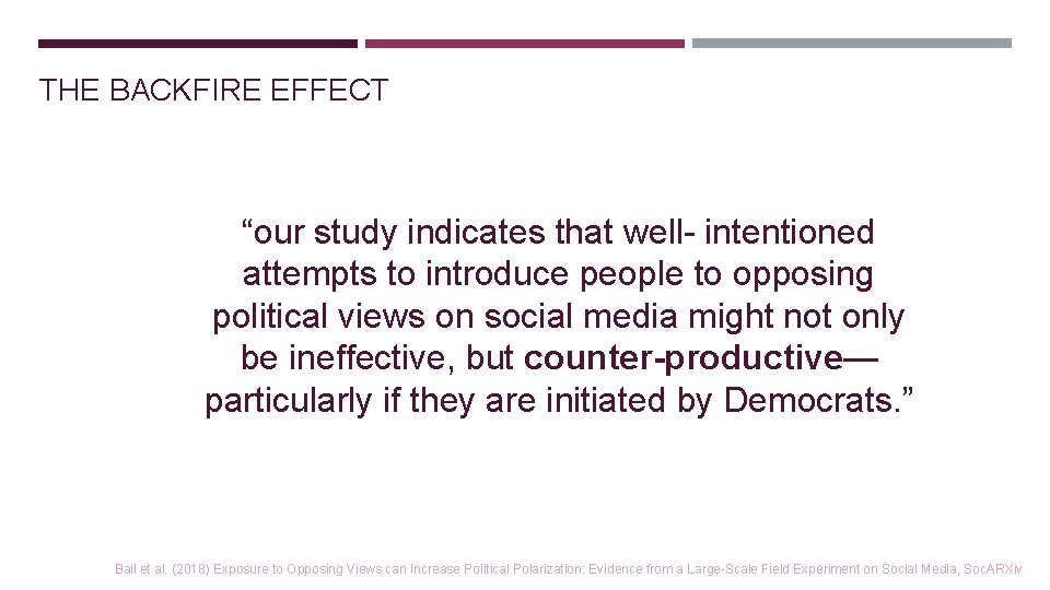 THE BACKFIRE EFFECT “our study indicates that well- intentioned attempts to introduce people to