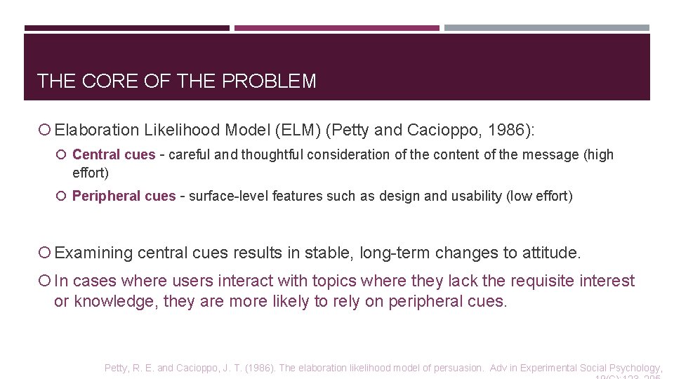 THE CORE OF THE PROBLEM Elaboration Likelihood Model (ELM) (Petty and Cacioppo, 1986): Central