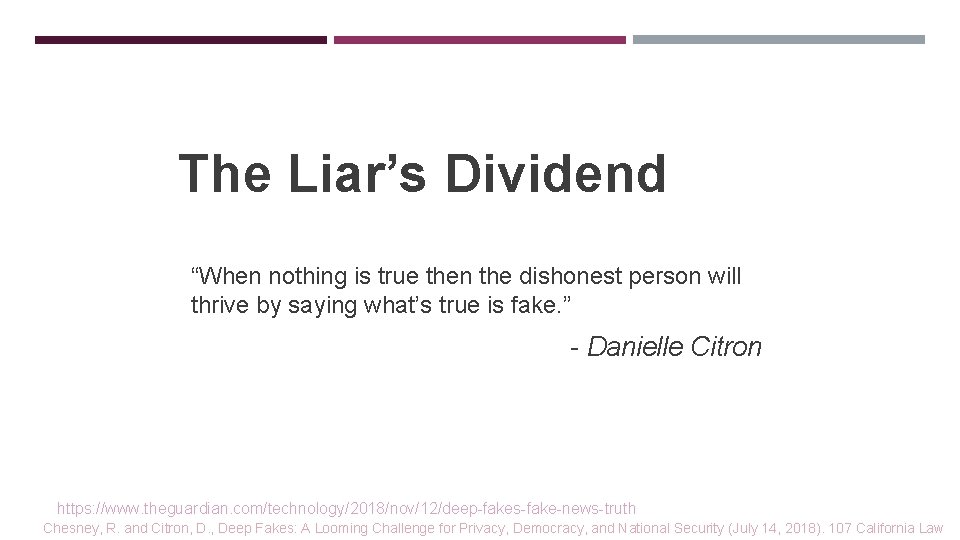 The Liar’s Dividend “When nothing is true then the dishonest person will thrive by