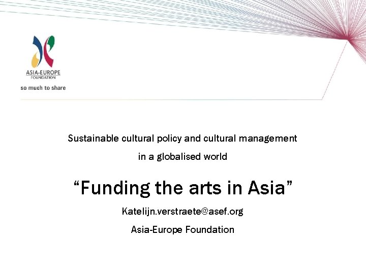 Sustainable cultural policy and cultural management in a globalised world “Funding the arts in