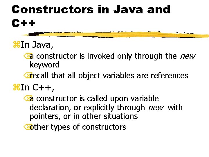 Constructors in Java and C++ z. In Java, Õa constructor is invoked only through