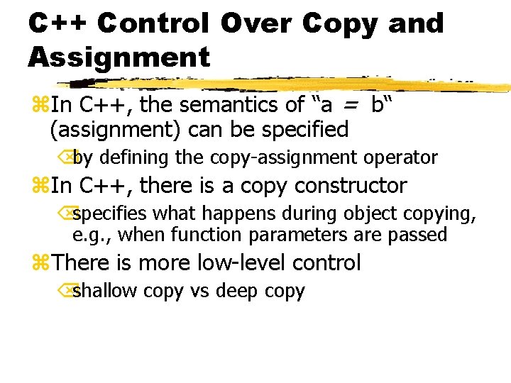 C++ Control Over Copy and Assignment z. In C++, the semantics of “a =