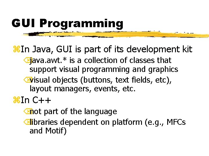 GUI Programming z. In Java, GUI is part of its development kit Õjava. awt.