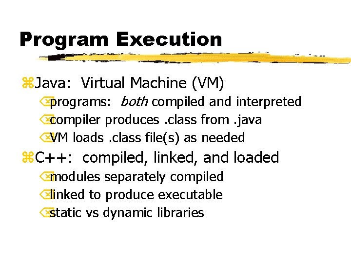 Program Execution z. Java: Virtual Machine (VM) Õprograms: both compiled and interpreted Õcompiler produces.