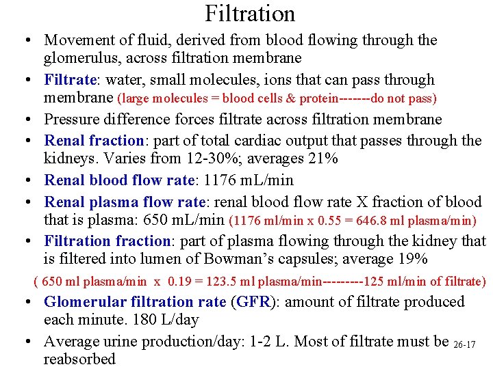 Filtration • Movement of fluid, derived from blood flowing through the glomerulus, across filtration