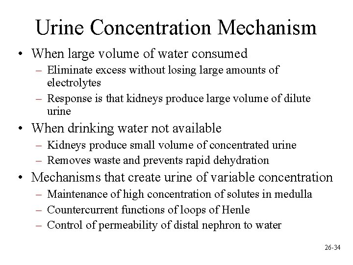 Urine Concentration Mechanism • When large volume of water consumed – Eliminate excess without