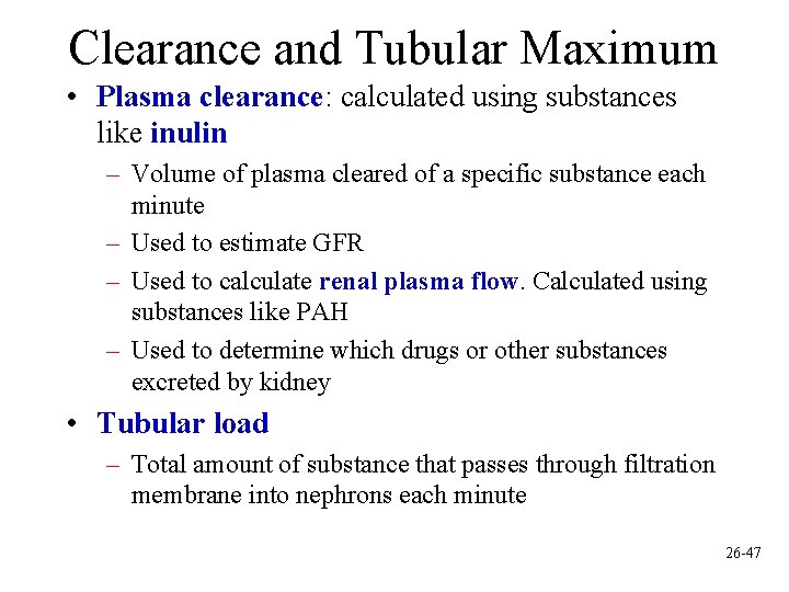 Clearance and Tubular Maximum • Plasma clearance: calculated using substances like inulin – Volume