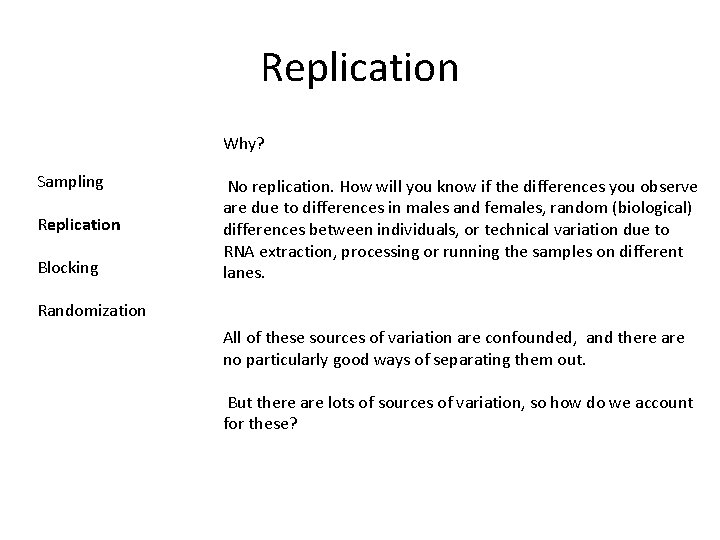 Replication Why? Sampling Replication Blocking No replication. How will you know if the differences