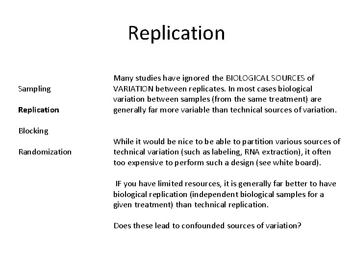 Replication Sampling Replication Blocking Randomization Many studies have ignored the BIOLOGICAL SOURCES of VARIATION