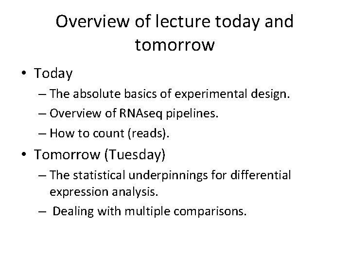 Overview of lecture today and tomorrow • Today – The absolute basics of experimental