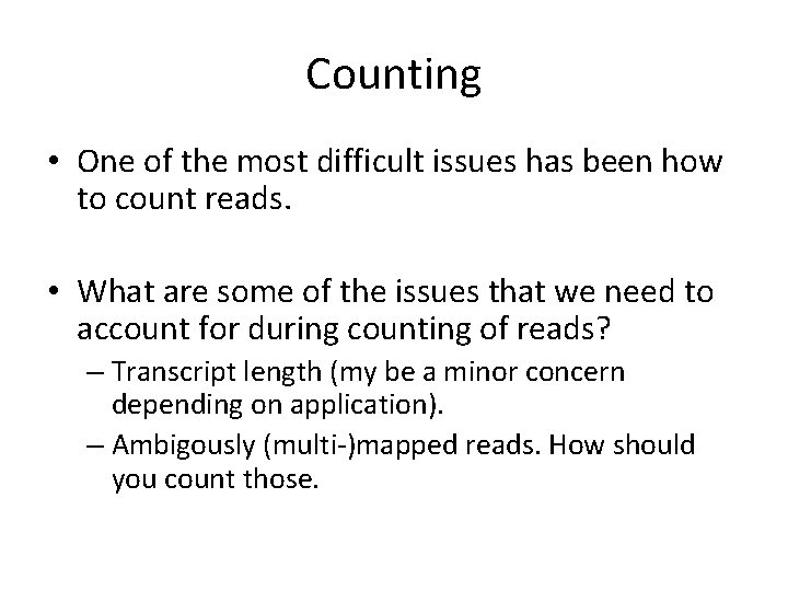 Counting • One of the most difficult issues has been how to count reads.