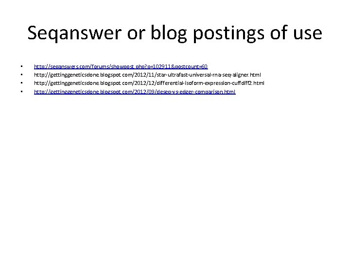 Seqanswer or blog postings of use • • http: //seqanswers. com/forums/showpost. php? p=102911&postcount=60 http: