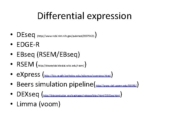 Differential expression • • DEseq ) EDGE-R EBseq (RSEM/EBseq) RSEM ( ) e. Xpress