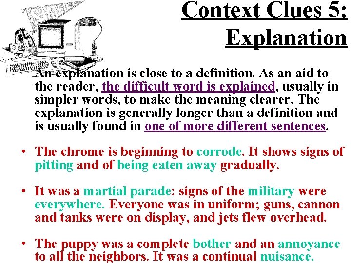 Context Clues 5: Explanation An explanation is close to a definition. As an aid
