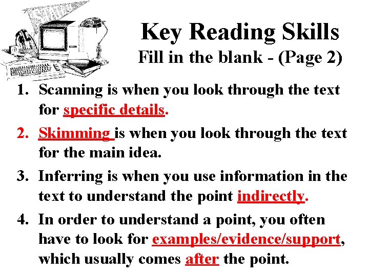 Key Reading Skills Fill in the blank - (Page 2) 1. Scanning is when