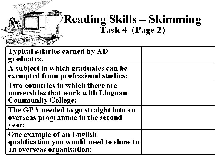 Reading Skills – Skimming Task 4 (Page 2) Typical salaries earned by AD graduates: