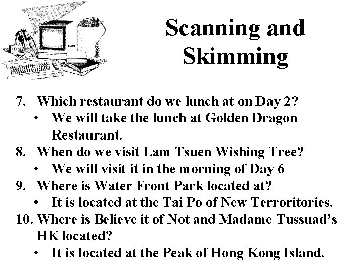 Scanning and Skimming 7. Which restaurant do we lunch at on Day 2? •