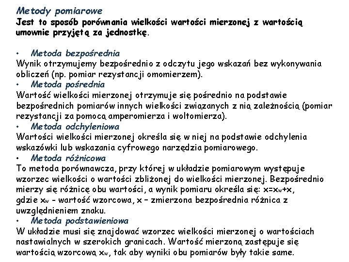 Metody pomiarowe Jest to sposób porównania wielkości wartości mierzonej z wartością umownie przyjętą za