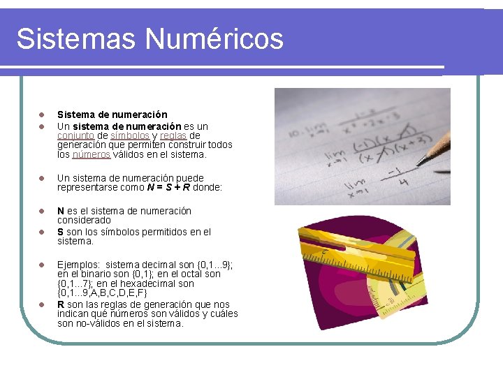 Sistemas Numéricos l l Sistema de numeración Un sistema de numeración es un conjunto