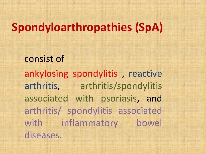 Spondyloarthropathies (Sp. A) consist of ankylosing spondylitis , reactive arthritis, arthritis/spondylitis associated with psoriasis,