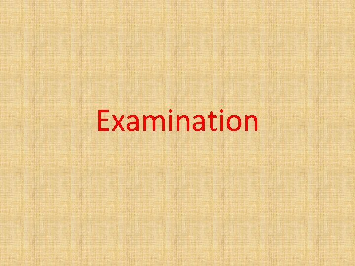 Examination 