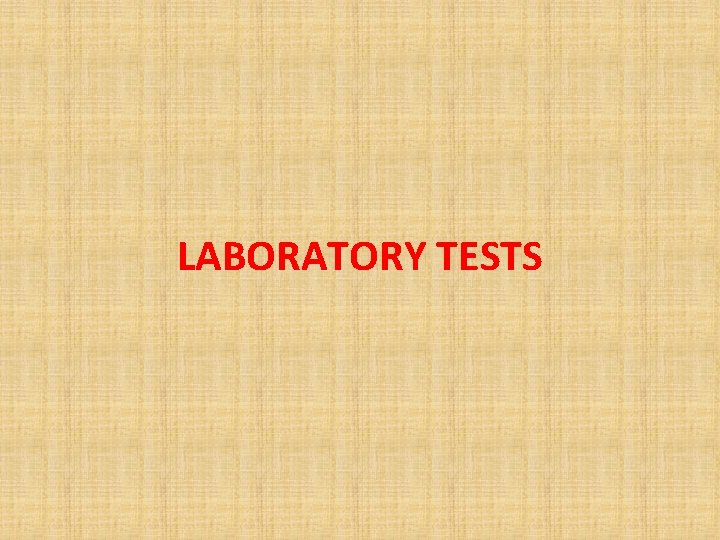 LABORATORY TESTS 