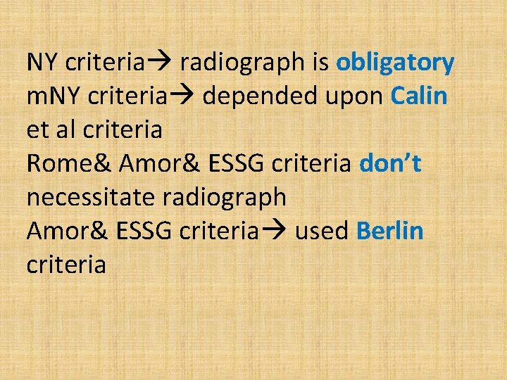 NY criteria radiograph is obligatory m. NY criteria depended upon Calin et al criteria