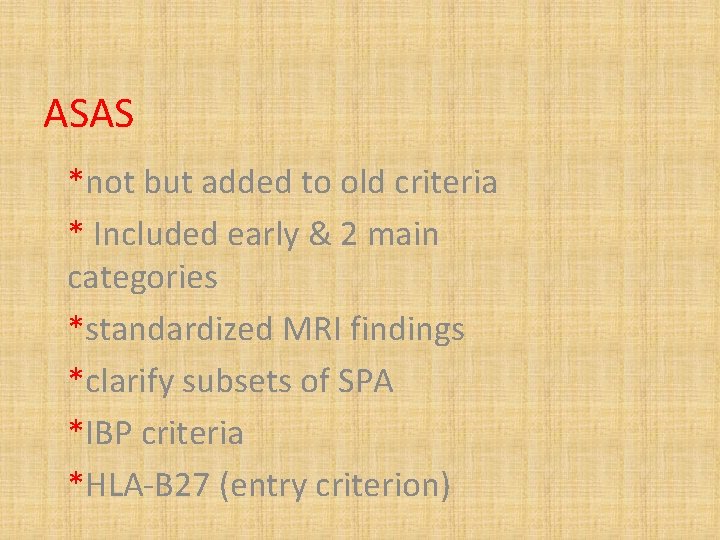 ASAS *not but added to old criteria * Included early & 2 main categories