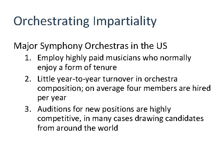 Orchestrating Impartiality Major Symphony Orchestras in the US 1. Employ highly paid musicians who