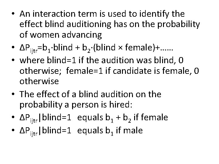  • An interaction term is used to identify the effect blind auditioning has