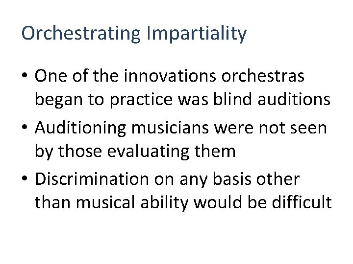 Orchestrating Impartiality • One of the innovations orchestras began to practice was blind auditions