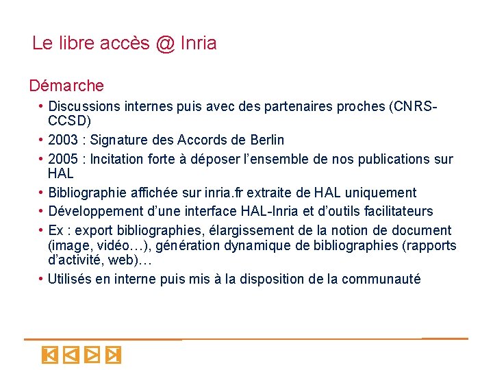 Le libre accès @ Inria Démarche • Discussions internes puis avec des partenaires proches