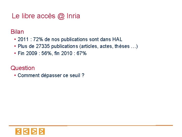 Le libre accès @ Inria Bilan • 2011 : 72% de nos publications sont