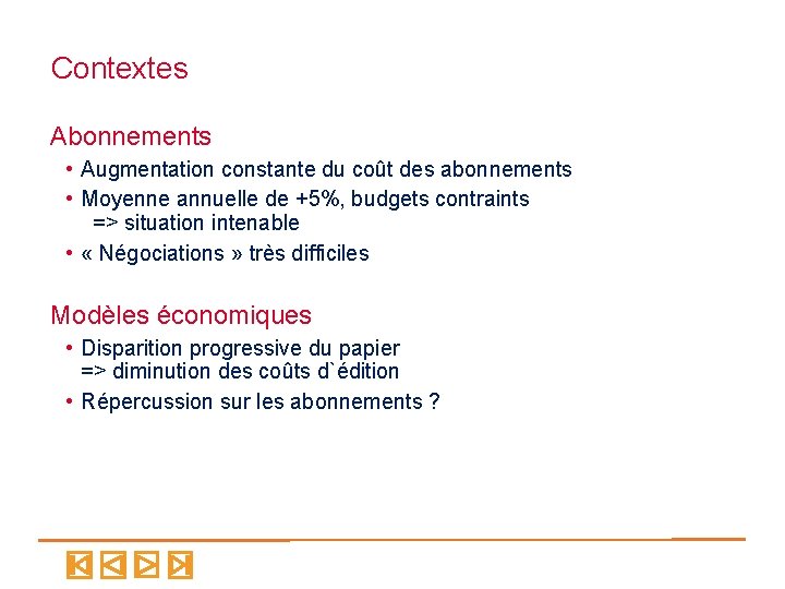 Contextes Abonnements • Augmentation constante du coût des abonnements • Moyenne annuelle de +5%,