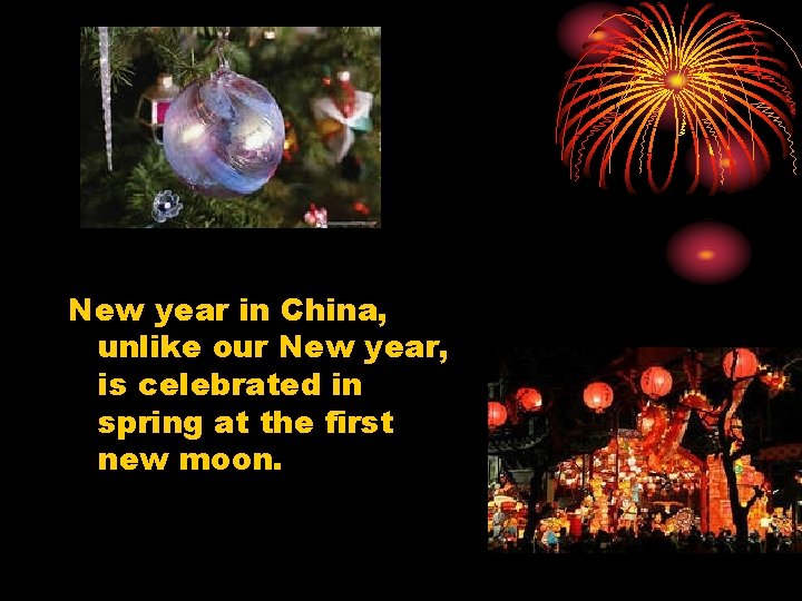New year in China, unlike our New year, is celebrated in spring at the