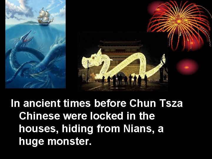 In ancient times before Chun Tsza Chinese were locked in the houses, hiding from