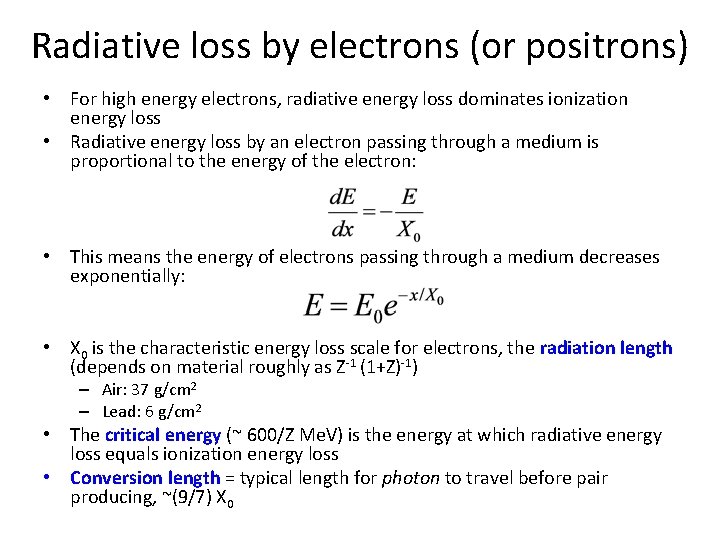 Radiative loss by electrons (or positrons) • For high energy electrons, radiative energy loss