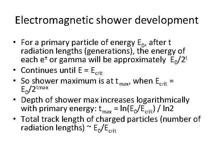 Electromagnetic shower development • For a primary particle of energy E 0, after t