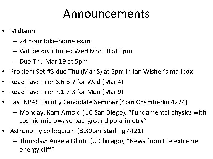 Announcements • Midterm – 24 hour take-home exam – Will be distributed Wed Mar