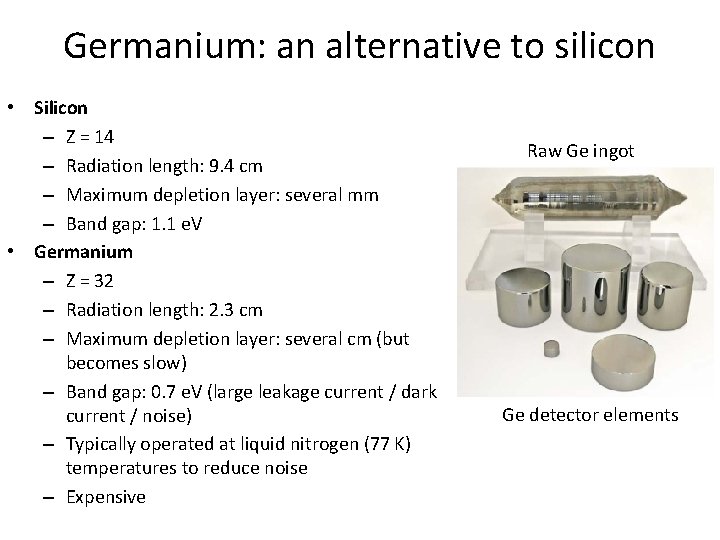 Germanium: an alternative to silicon • Silicon – Z = 14 – Radiation length: