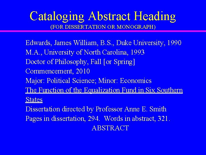 Cataloging Abstract Heading (FOR DISSERTATION OR MONOGRAPH) Edwards, James William, B. S. , Duke