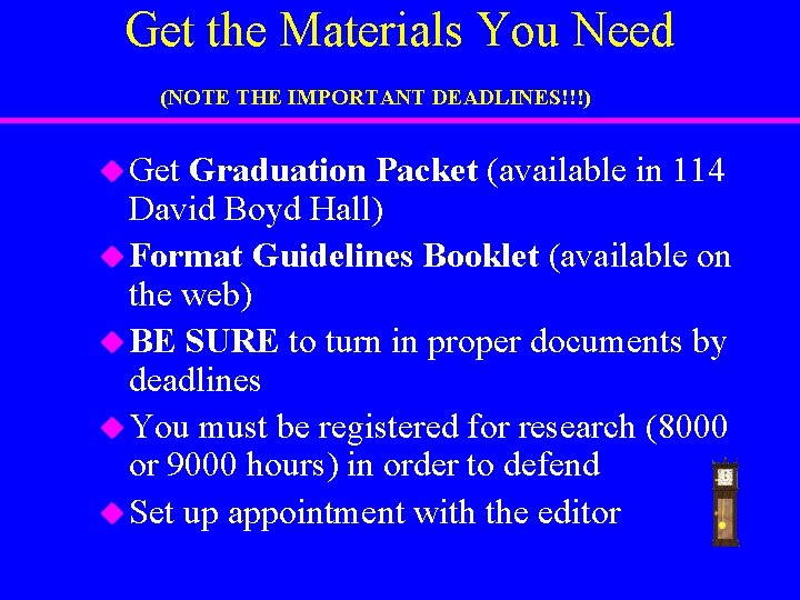 Get the Materials You Need (NOTE THE IMPORTANT DEADLINES!!!) u Get Graduation Packet (available
